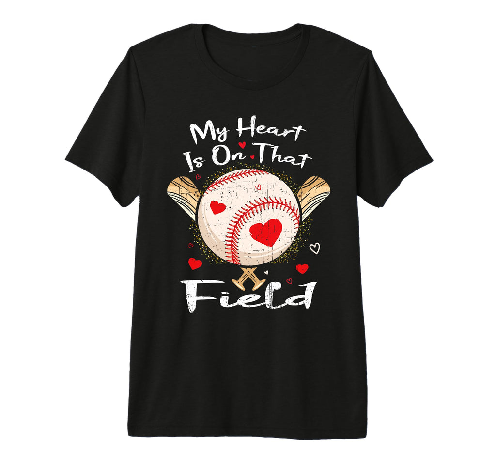 My Heart Is That Field Baseball T-Shirt - Casual Everyday Wear Unisex - T-Shirt, Sweatshirt, Hoodie