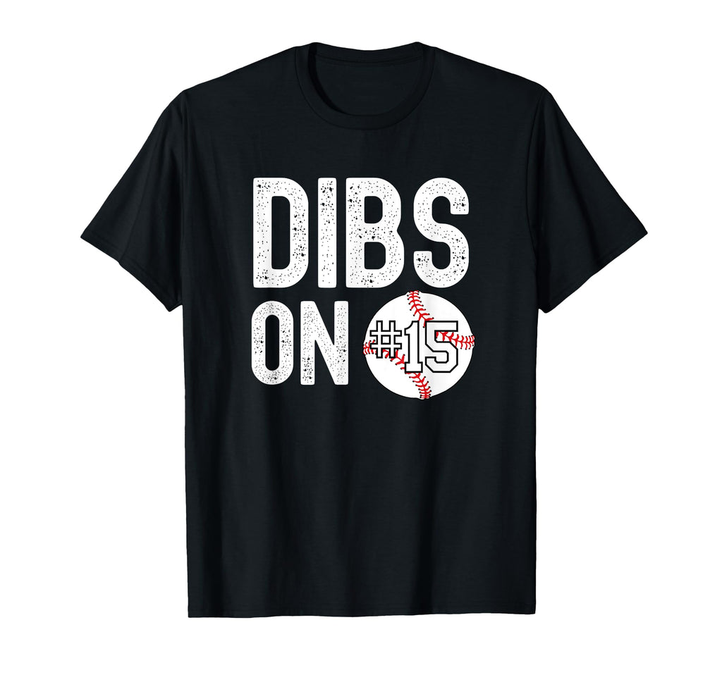Dibs Number 15 Baseball T-Shirt - Trendy Graphic Unisex - T-Shirt, Sweatshirt, Hoodie