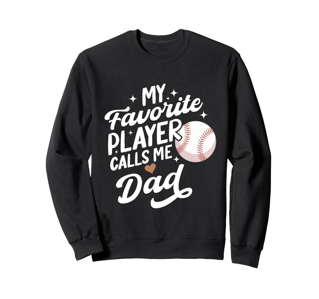 Baseball My Favorite Player Sweatshirt - Fun Novelty Design for Adults - T-Shirt, Sweatshirt, Hoodie