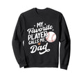 Baseball My Favorite Player Sweatshirt - Fun Novelty Design for Adults - T-Shirt, Sweatshirt, Hoodie