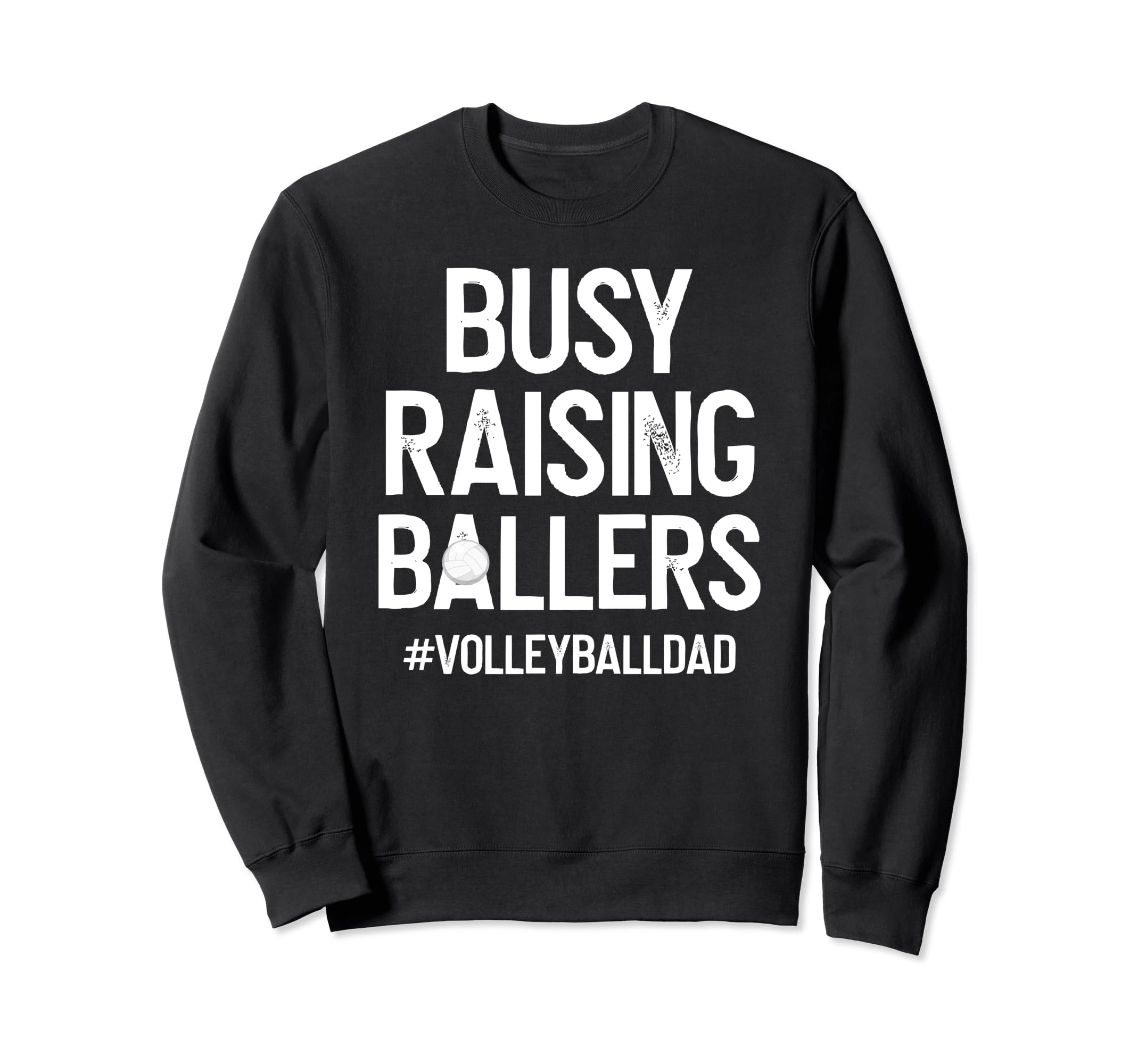 Busy Raising Ballers Volleyball Dad Sweatshirt - Trendy Graphic Unisex - T-Shirt, Sweatshirt, Hoodie