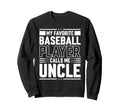 My Favorite Baseball Player Calls Me Sweatshirt - Novelty Apparel Unisex - T-Shirt, Sweatshirt, Hoodie