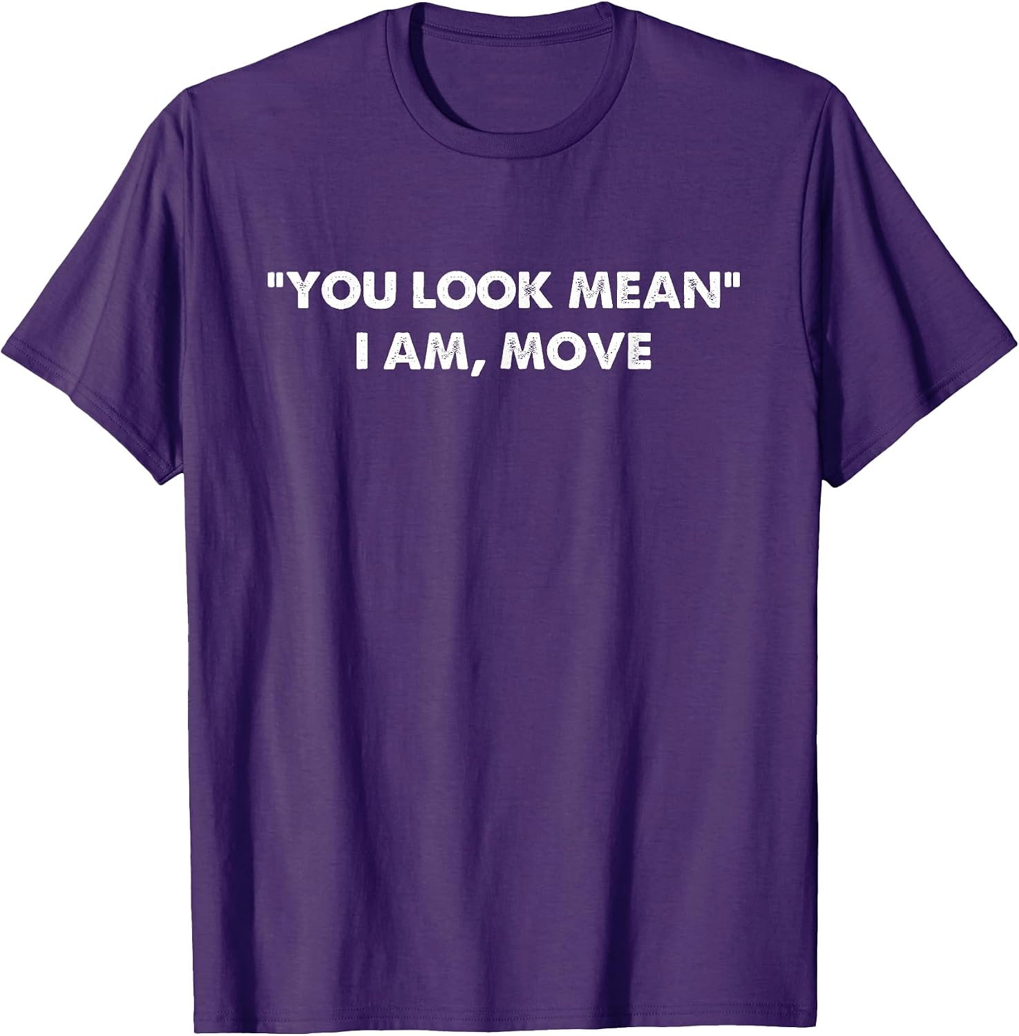 You Look Mean I Am, Move Funny Apparel - Adult & Kids T-Shirts, Sweatshirts & Hoodies apparel design preview 1
