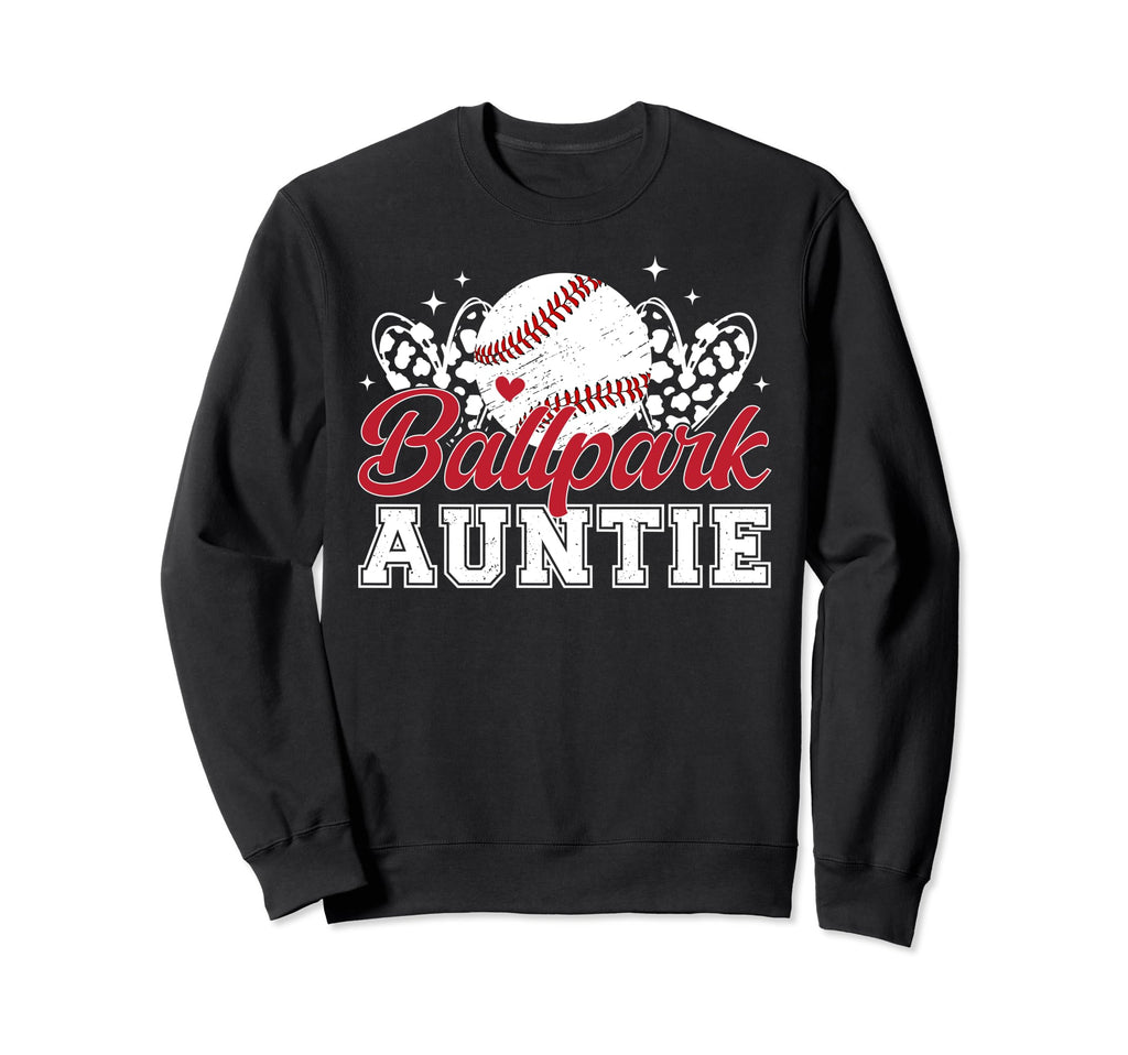 Ballpark Auntie Baseball Aunt Sweatshirt - Casual Everyday Wear Unisex - T-Shirt, Sweatshirt, Hoodie