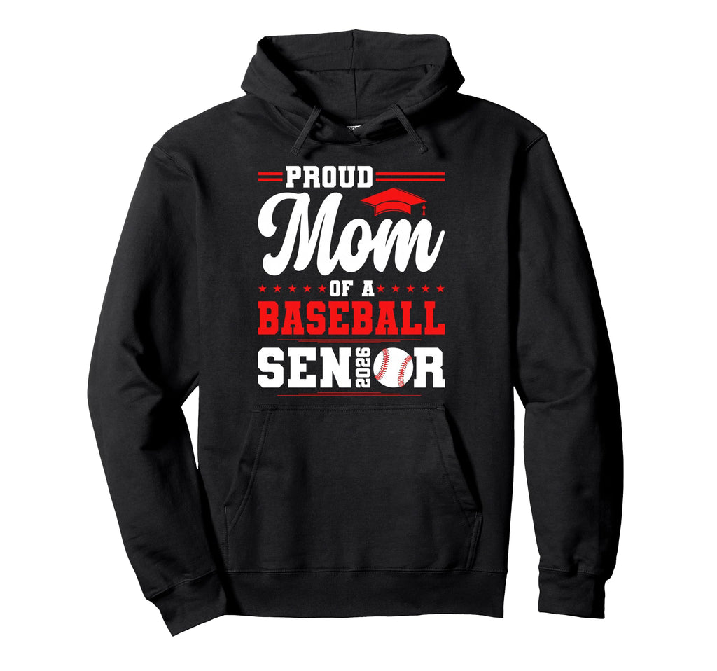 Proud Mom 2026 Senior Baseball Hoodie - Streetwear Style for Adults - T-Shirt, Sweatshirt, Hoodie