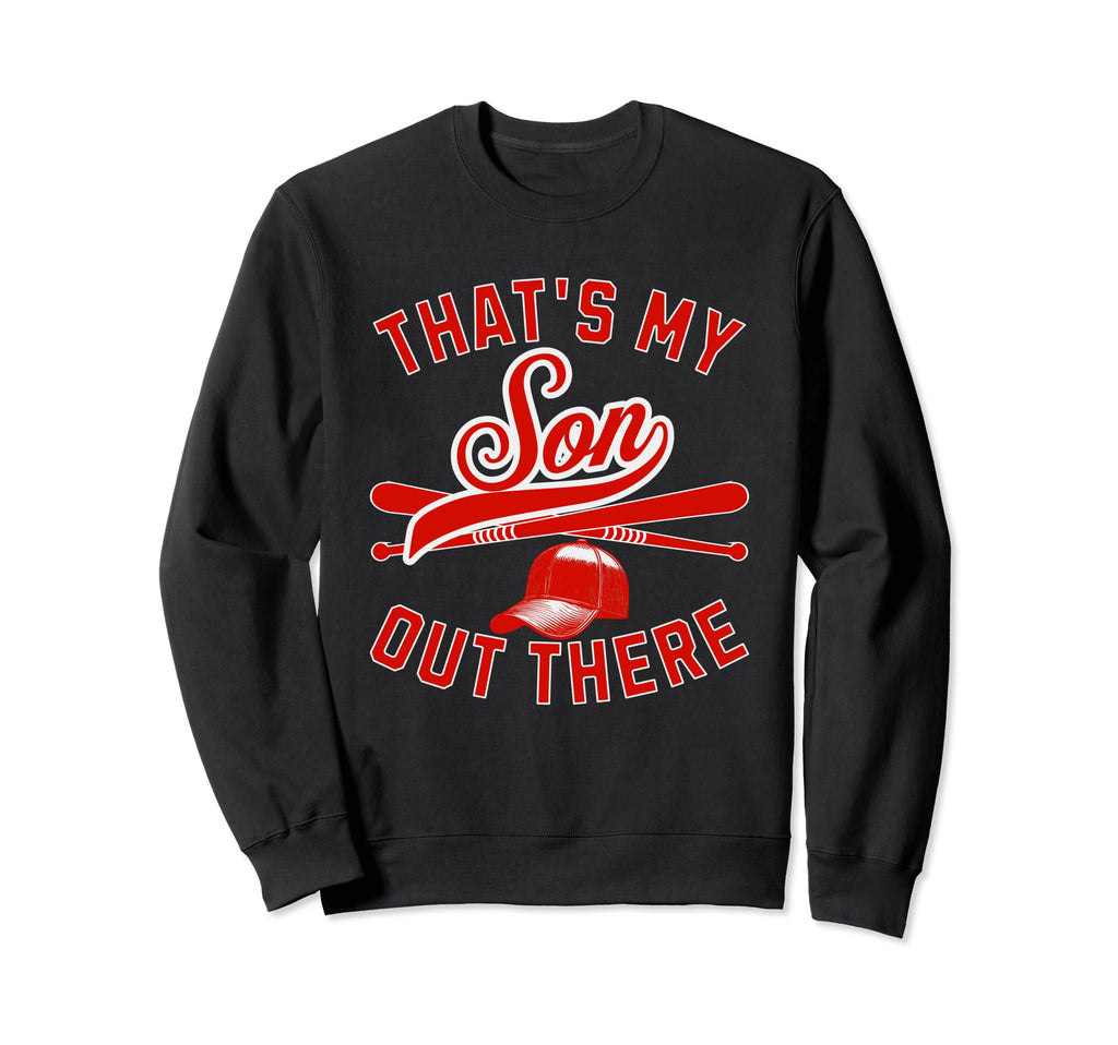 Thats My Son Baseball Player Family Sweatshirt - Streetwear Style Men Women - T-Shirt, Sweatshirt, Hoodie