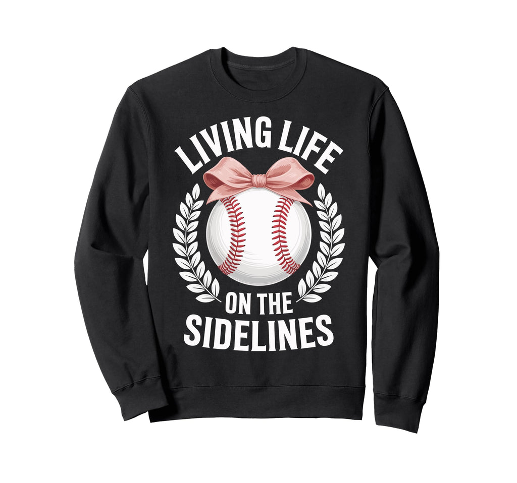 Living Life Sidelines Baseball Sweatshirt - Unique Graphic Men Women - T-Shirt, Sweatshirt, Hoodie