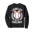 Living Life Sidelines Baseball Sweatshirt - Unique Graphic Men Women - T-Shirt, Sweatshirt, Hoodie