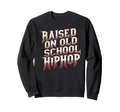 Raised Old School Hip Hop Cassette Sweatshirt - Trendy Graphic for Adults - T-Shirt, Sweatshirt, Hoodie