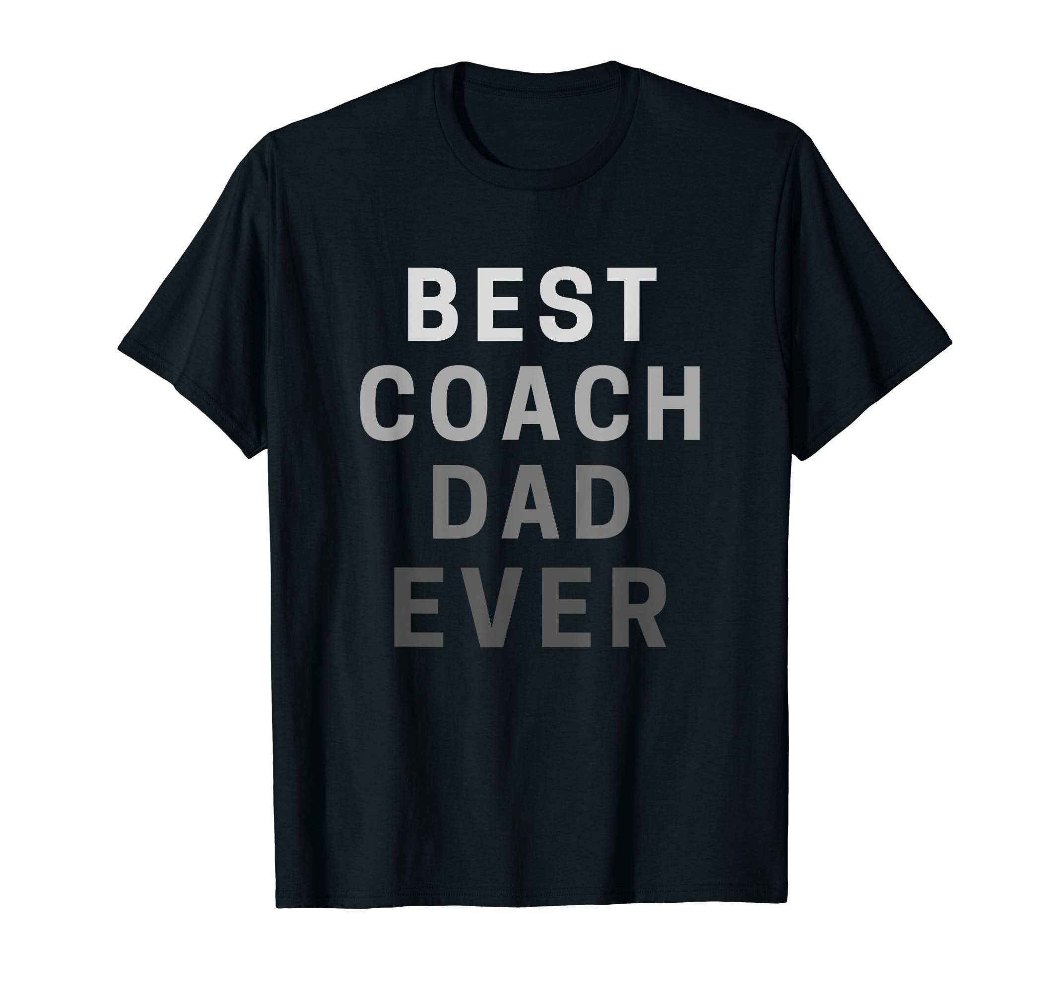Best Coach Dad Ever Fathers Day Gift T-Shirt - Custom Art Print Unisex - T-Shirt, Sweatshirt, Hoodie