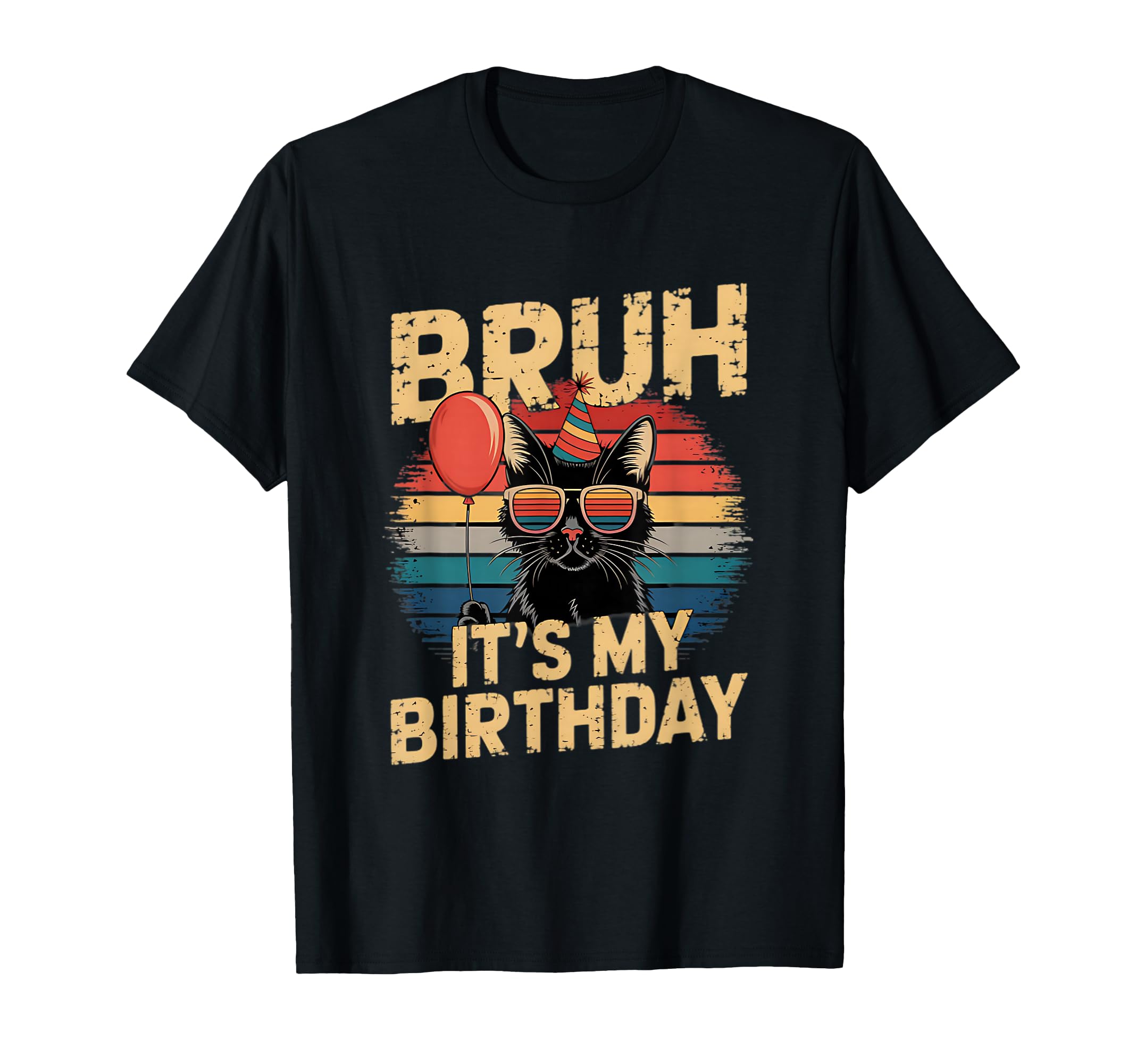 Bruh Its My Birthday Cat Sunset T-Shirt - Fun Novelty Design Men Women - T-Shirt, Sweatshirt, Hoodie