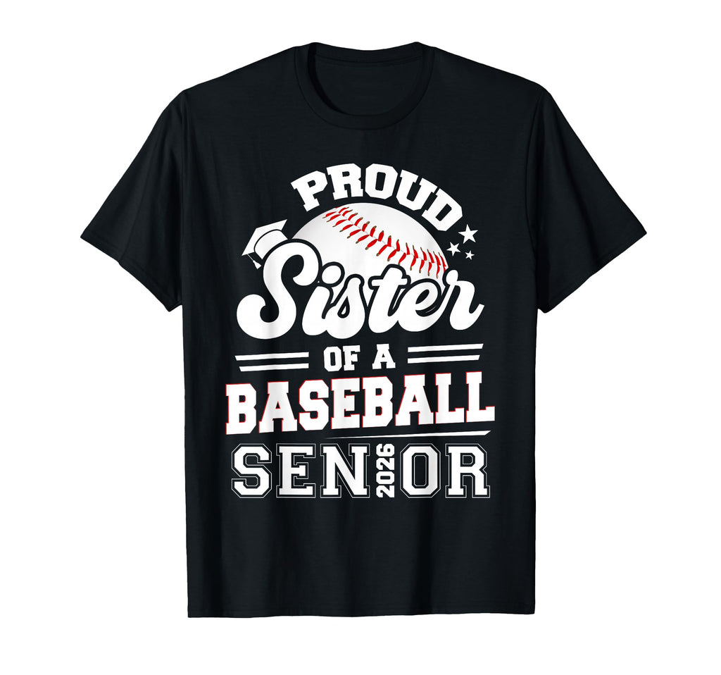 Proud Sister Baseball Senior 2026 T-Shirt - Graphic Print Men Women - T-Shirt, Sweatshirt, Hoodie
