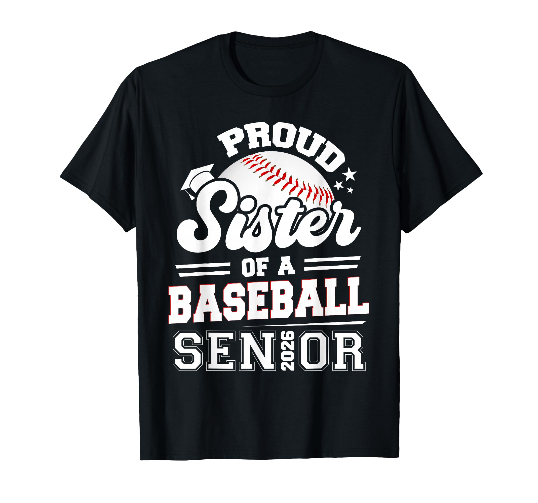 Proud Sister Baseball Senior 2026 T-Shirt - Graphic Print Men Women - T-Shirt, Sweatshirt, Hoodie