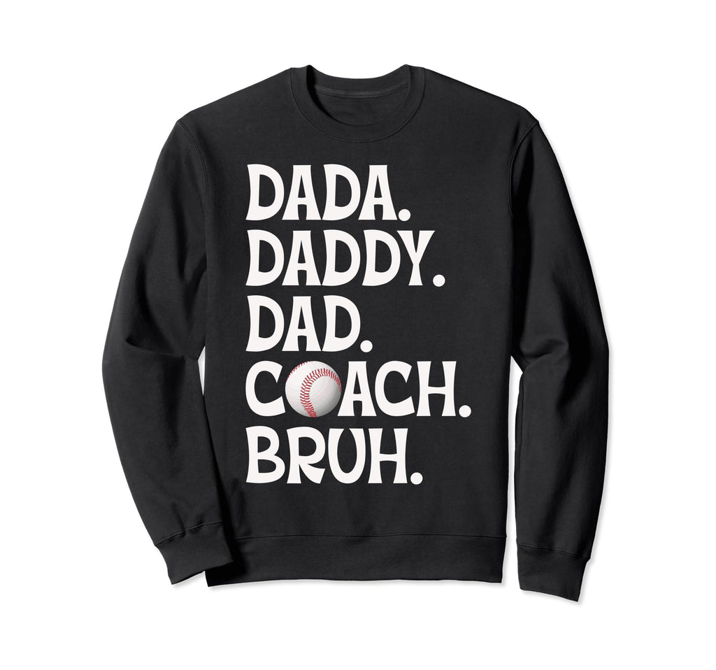 Dada Daddy Dad Coach Bruh Baseball Sweatshirt - Streetwear Style Unisex - T-Shirt, Sweatshirt, Hoodie