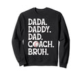 Dada Daddy Dad Coach Bruh Baseball Sweatshirt - Streetwear Style Unisex - T-Shirt, Sweatshirt, Hoodie