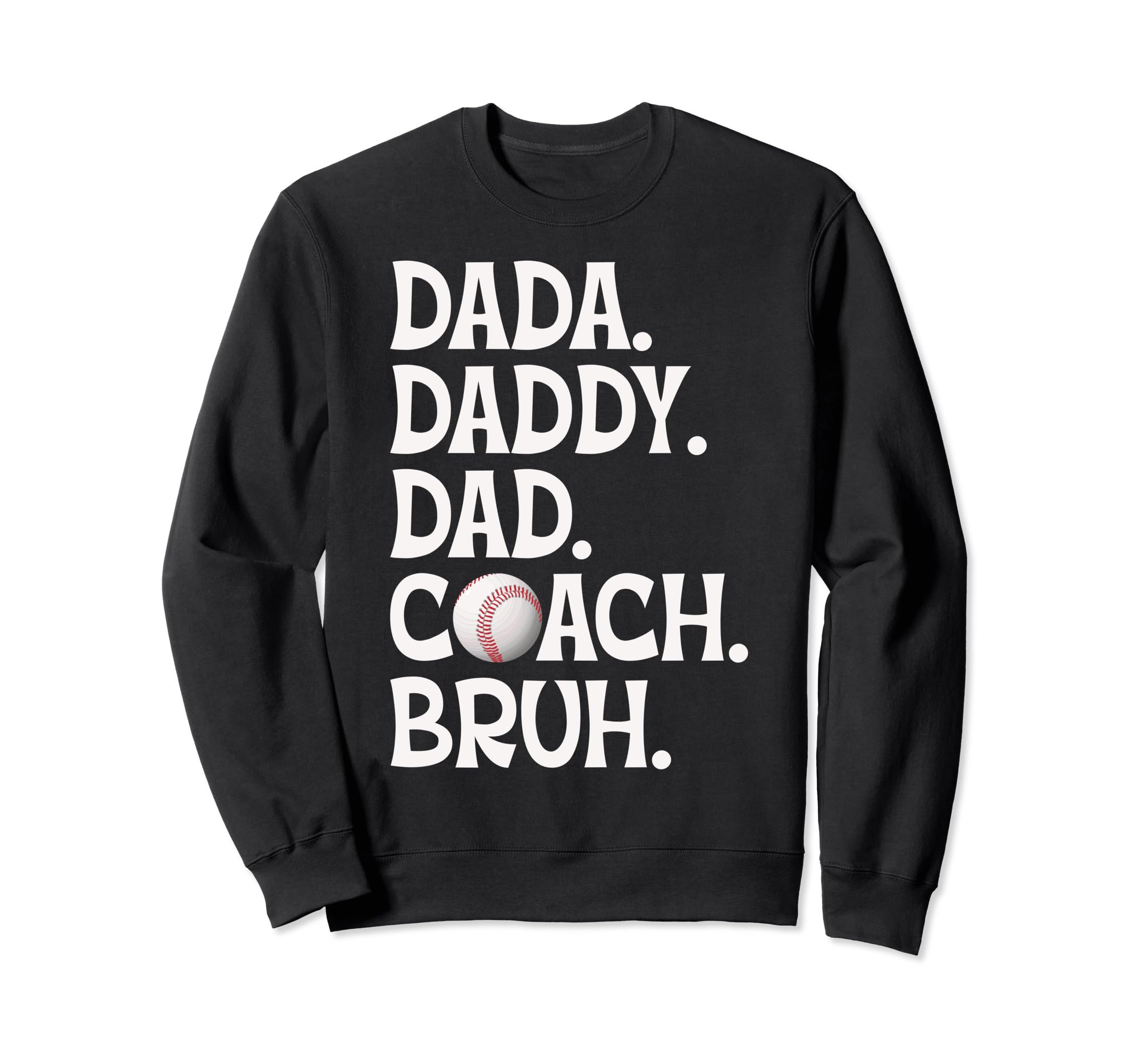 Dada Daddy Dad Coach Bruh Baseball Sweatshirt - Streetwear Style Unisex - T-Shirt, Sweatshirt, Hoodie