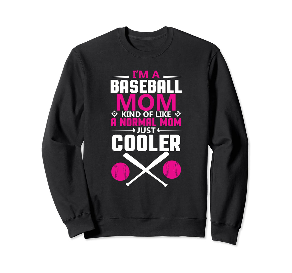 Im Baseball Mom Kind Like Normal Mom Sweatshirt - Aesthetic Graphic Unisex - T-Shirt, Sweatshirt, Hoodie