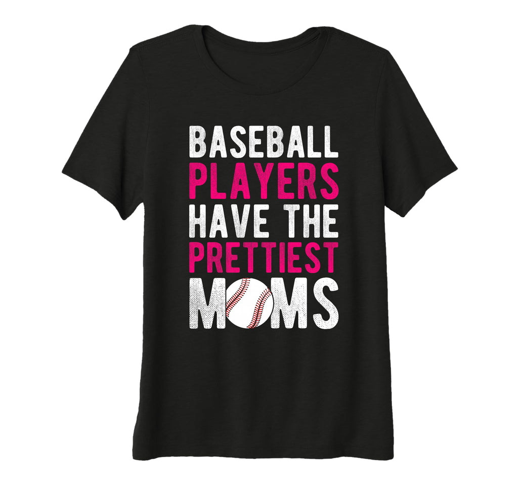 Womens Baseball Players Have Prettiest T-Shirt - Novelty Apparel Men Women - T-Shirt, Sweatshirt, Hoodie