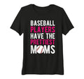 Womens Baseball Players Have Prettiest T-Shirt - Novelty Apparel Men Women - T-Shirt, Sweatshirt, Hoodie