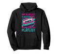 My Playlist Is Better Than Your Hoodie - Streetwear Style for Adults - T-Shirt, Sweatshirt, Hoodie