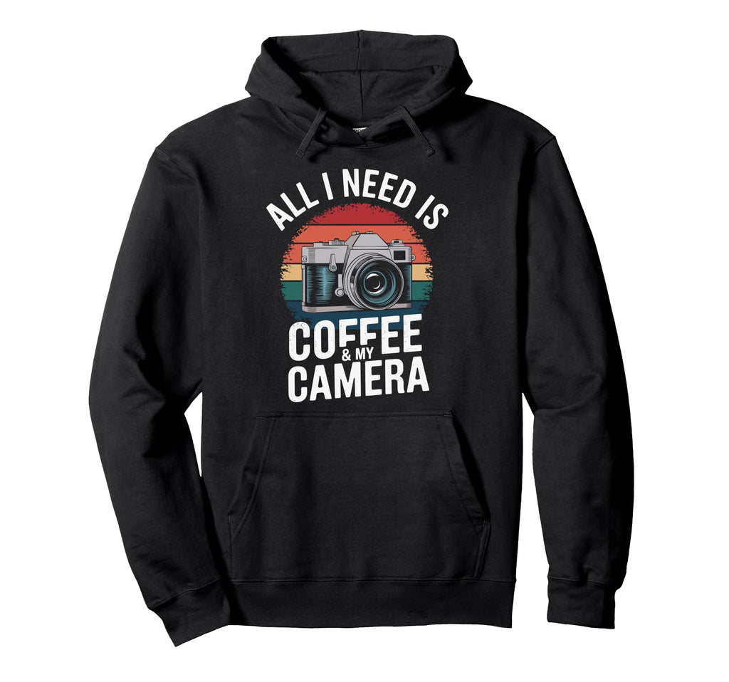 All I Need Is Coffee My Camera Hoodie - Custom Art Print Men Women - T-Shirt, Sweatshirt, Hoodie