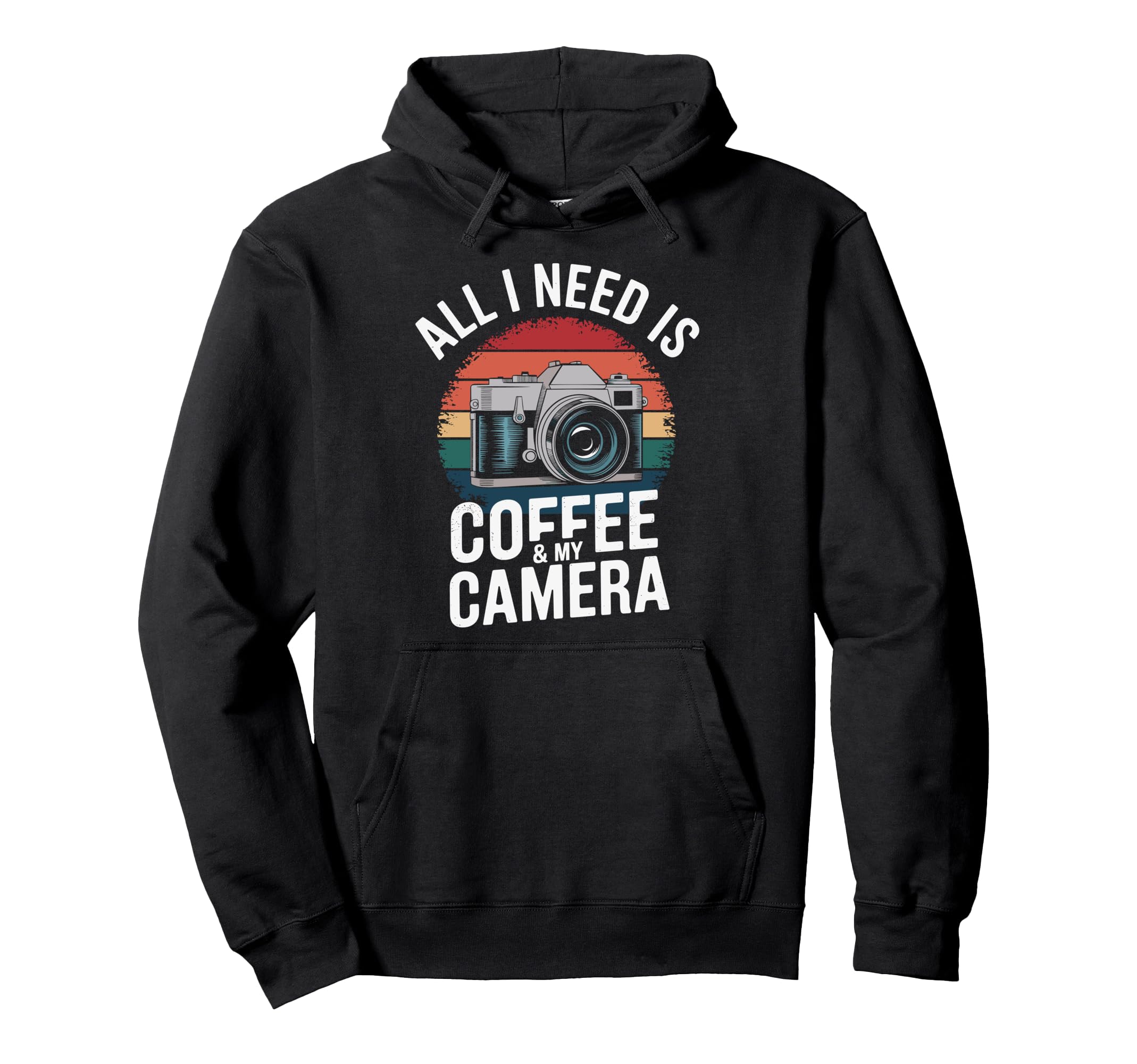 All I Need Is Coffee My Camera Hoodie - Custom Art Print Men Women - T-Shirt, Sweatshirt, Hoodie