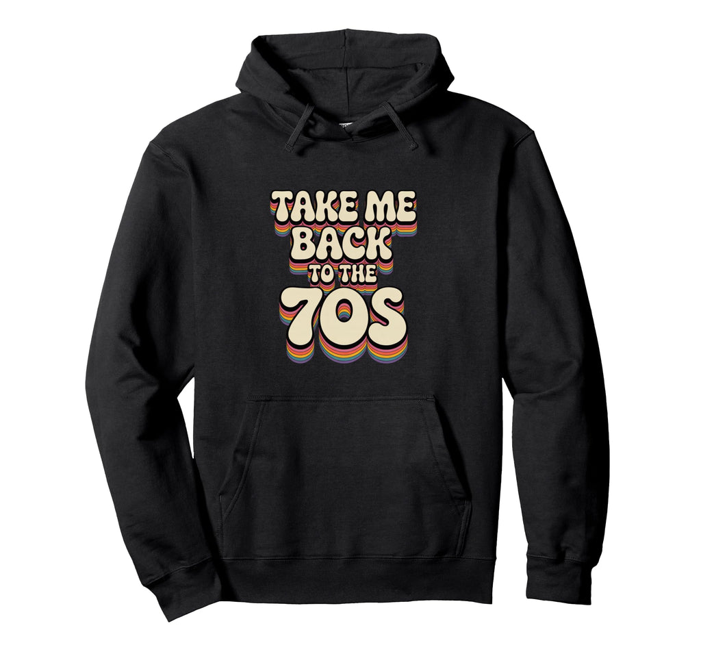 Take Me Back To 70S Hoodie - Custom Art Print for Adults - T-Shirt, Sweatshirt, Hoodie