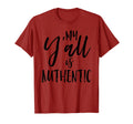 My Yall Is Authentic Real True Southern T-Shirt - Unique Graphic Men Women - T-Shirt, Sweatshirt, Hoodie