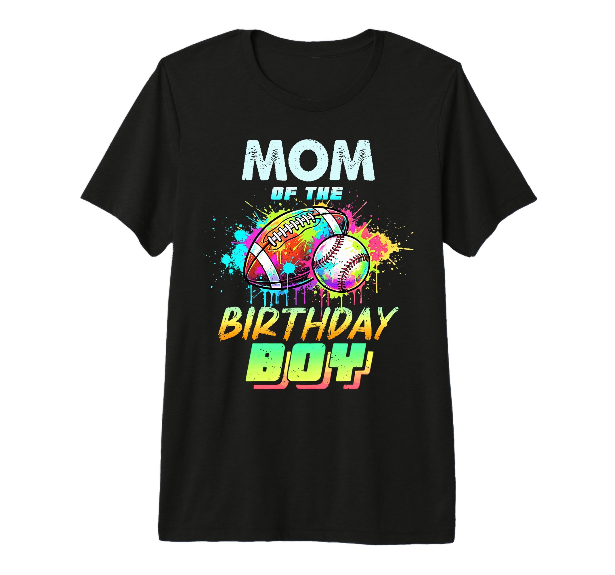 Mom Birthday Baseball Football Colorful T-Shirt - Unique Graphic Unisex - T-Shirt, Sweatshirt, Hoodie