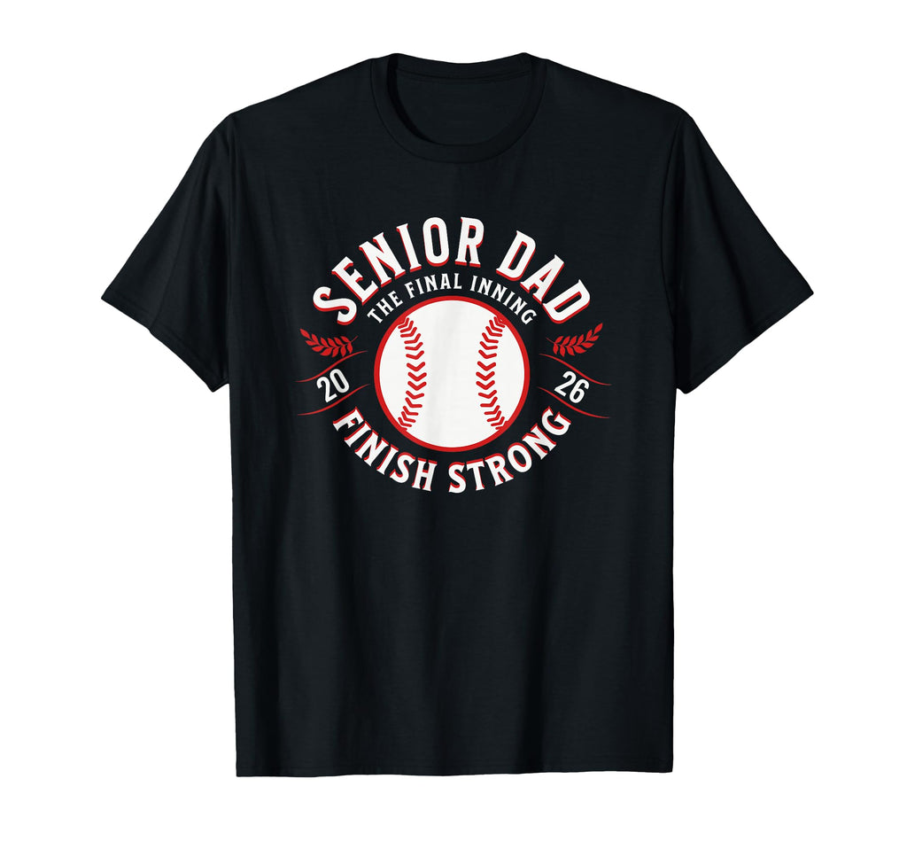 Baseball Senior Dad 2026 Final T-Shirt - Fun Novelty Design Men Women - T-Shirt, Sweatshirt, Hoodie
