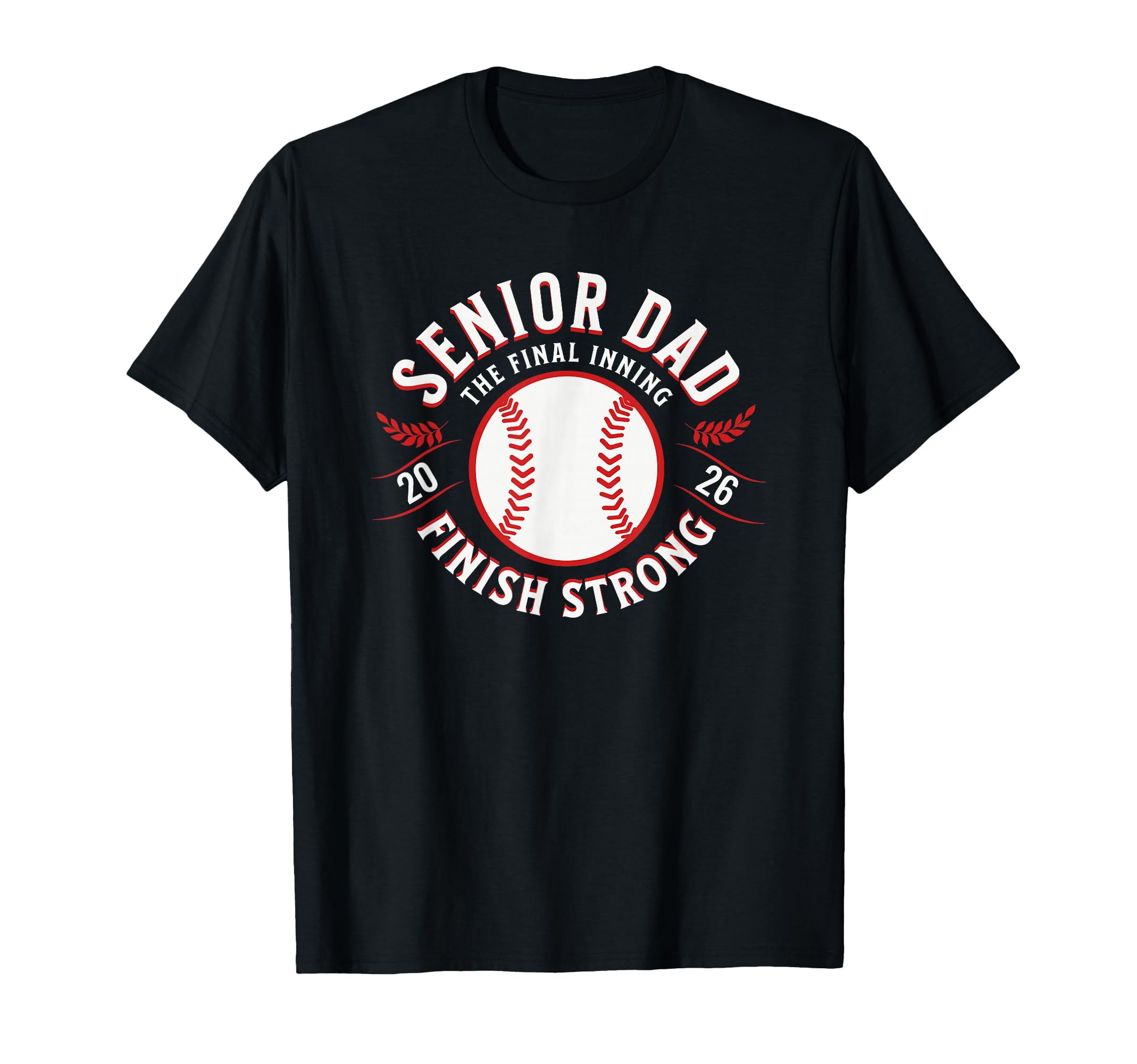 Baseball Senior Dad 2026 Final T-Shirt - Fun Novelty Design Men Women - T-Shirt, Sweatshirt, Hoodie