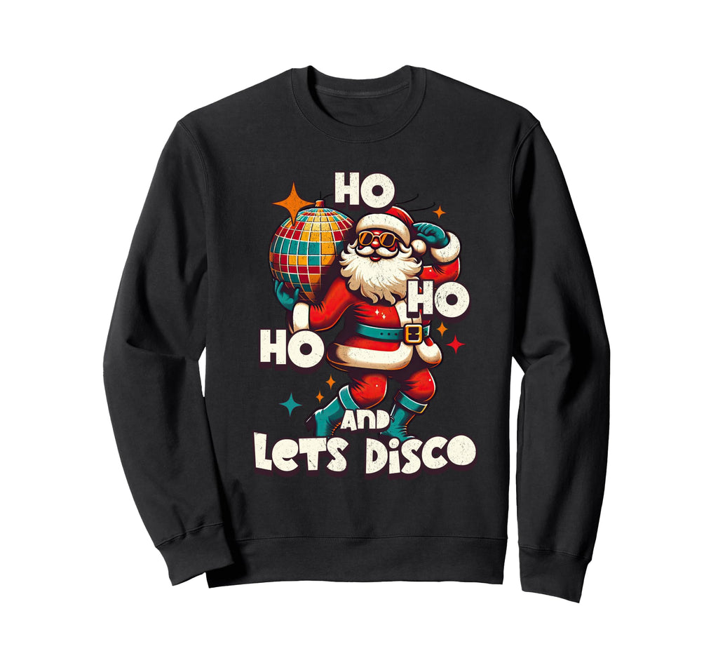 Lets Disco Party Groovy Santa Sweatshirt - Fun Novelty Design Men Women - T-Shirt, Sweatshirt, Hoodie