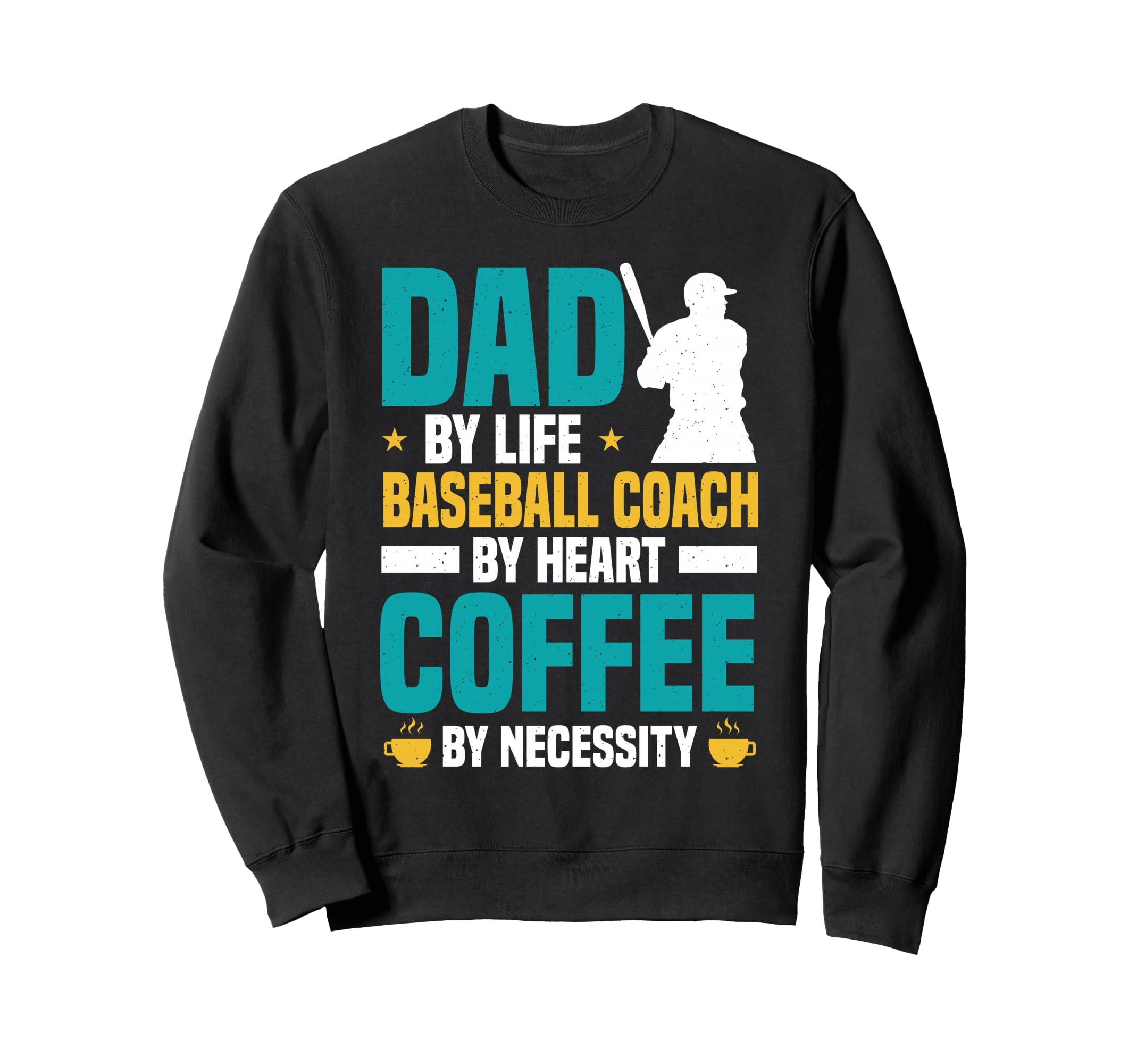 Coffee Lover Baseball Coach Dads Sweatshirt - Trendy Graphic Unisex - T-Shirt, Sweatshirt, Hoodie