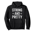 Strong And Pretty Fitness Gym Workout Hoodie - Trendy Graphic for Adults - T-Shirt, Sweatshirt, Hoodie