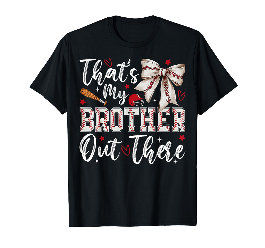 Coquette Thats My Brother Out There T-Shirt - Custom Art Print Unisex - T-Shirt, Sweatshirt, Hoodie