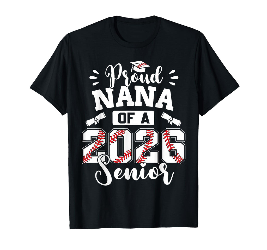 Proud Nana 2026 Senior Baseball T-Shirt - Streetwear Style Unisex - T-Shirt, Sweatshirt, Hoodie