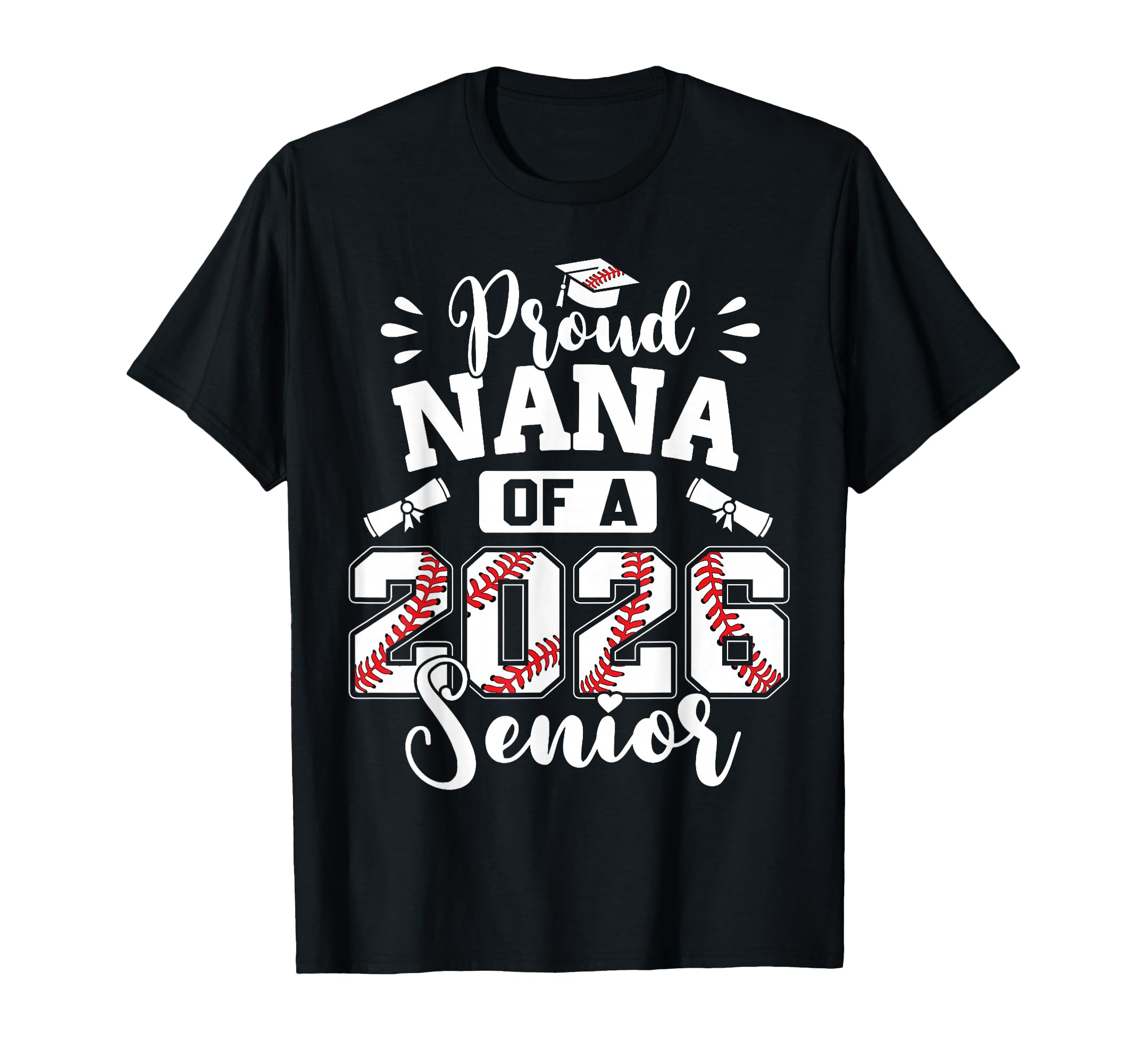 Proud Nana 2026 Senior Baseball T-Shirt - Streetwear Style Unisex - T-Shirt, Sweatshirt, Hoodie