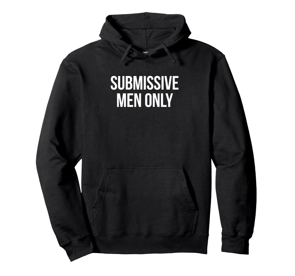 Submissive Only Funny Y2K Aesthetic Hoodie - Casual Everyday Wear Men Women - T-Shirt, Sweatshirt, Hoodie