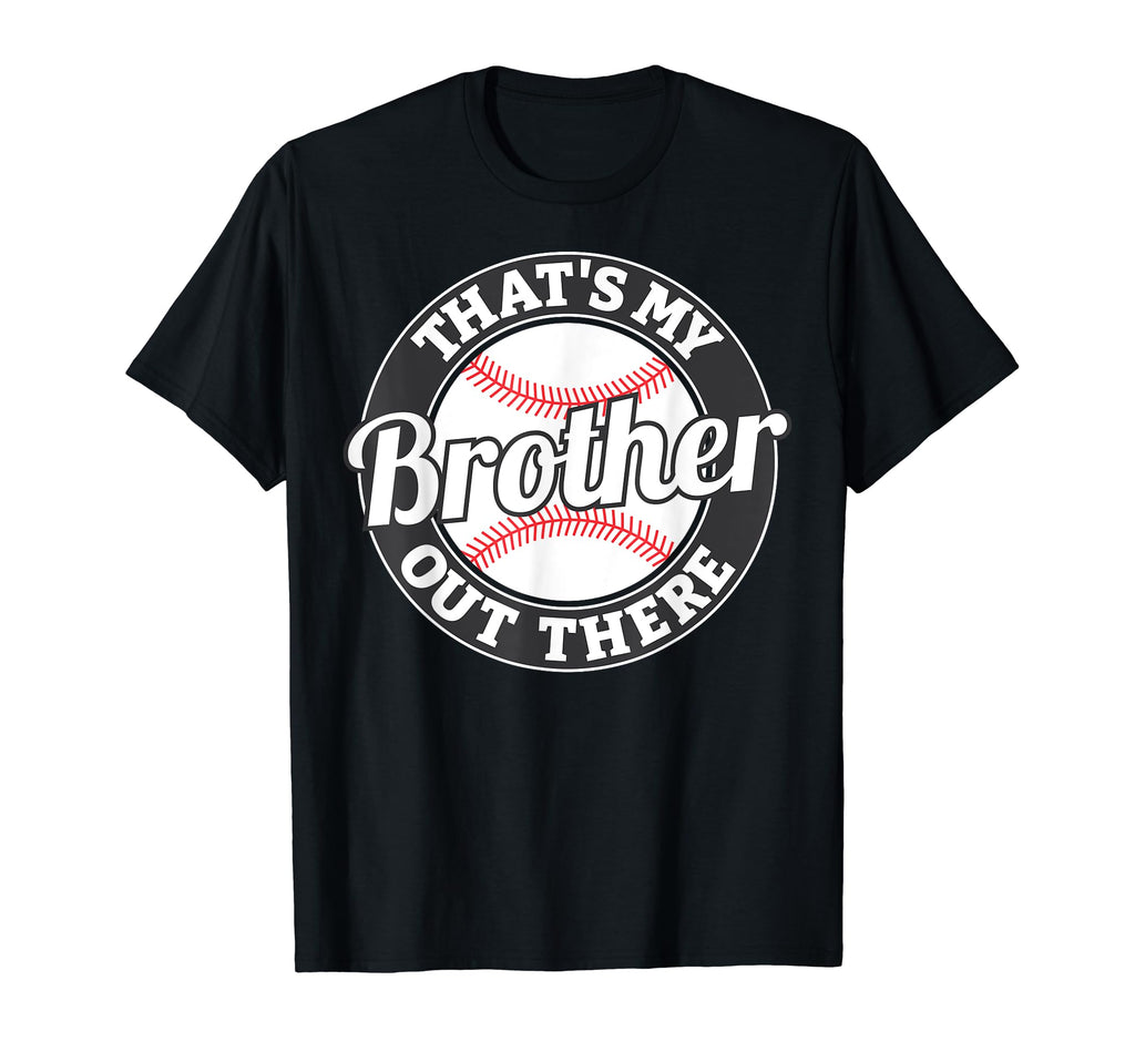 Thats My Brother Out There Baseball T-Shirt - Aesthetic Graphic Unisex - T-Shirt, Sweatshirt, Hoodie