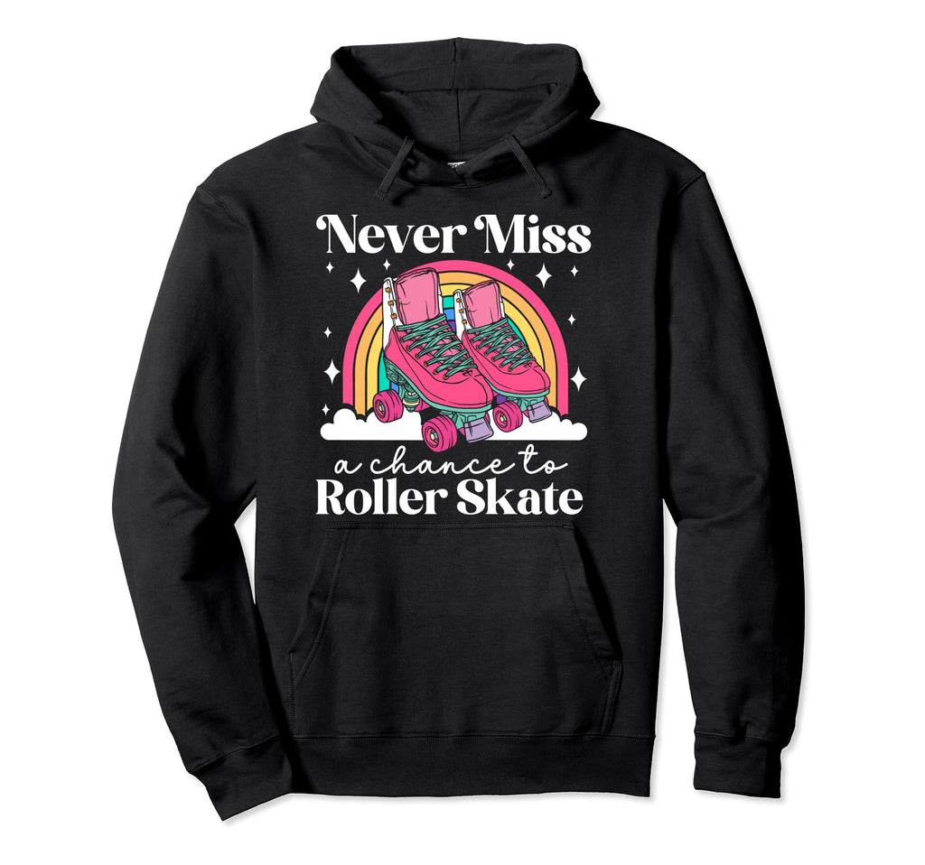 Roller Skating Skate 1970S Never Miss Hoodie - Unique Graphic Unisex - T-Shirt, Sweatshirt, Hoodie