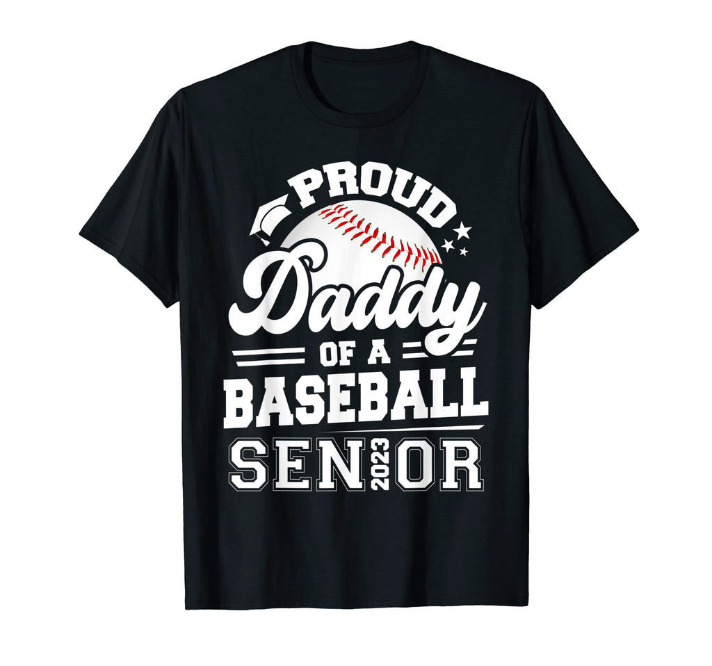 Proud Daddy Baseball Senior 2023 T-Shirt - Fun Novelty Design for Adults - T-Shirt, Sweatshirt, Hoodie