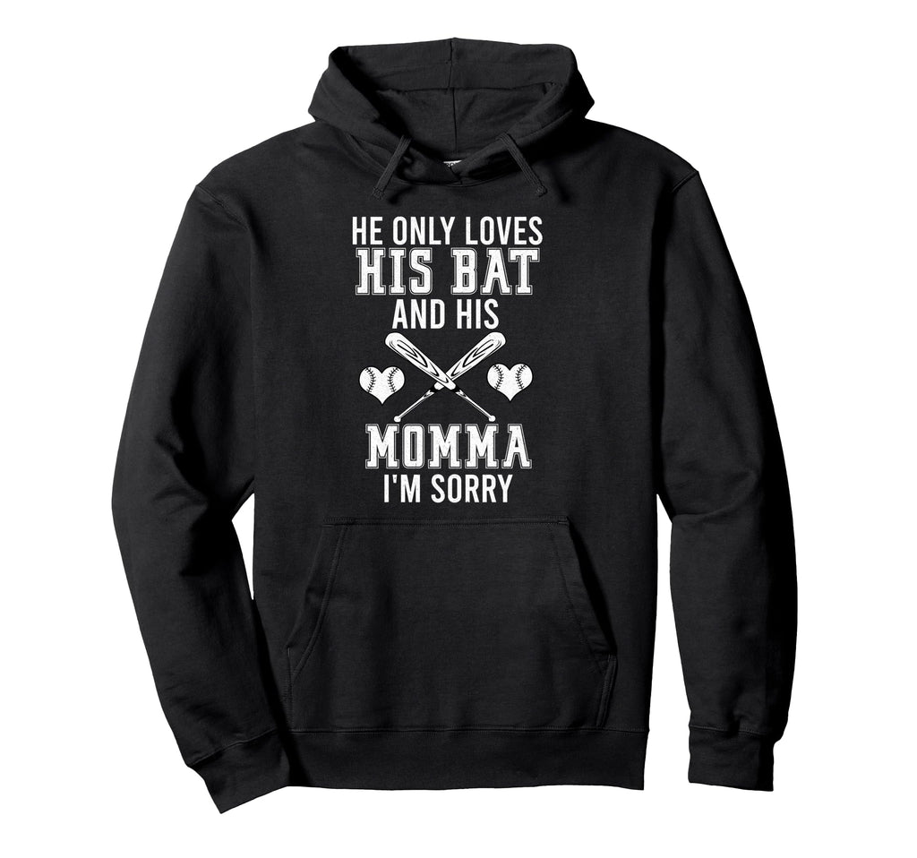He Only Loves His Bat And His Mama Im Hoodie - Unique Graphic for Adults - T-Shirt, Sweatshirt, Hoodie