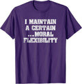 I maintain a certain Moral Flexibility Gifts - Adult & Kids T-Shirts, Sweatshirts & Hoodies apparel design preview 1