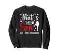 Thats My Son Baseball Pitcher Mom Sweatshirt - Streetwear Style Men Women - T-Shirt, Sweatshirt, Hoodie