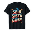 Seis Siete Guey Baseball Drip T-Shirt - Casual Everyday Wear Men Women - T-Shirt, Sweatshirt, Hoodie