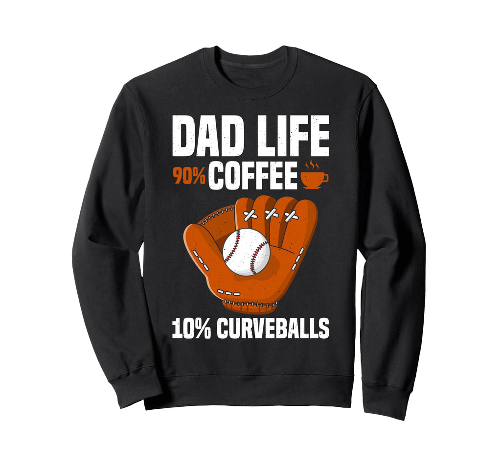 Dad Life Baseball Coffee Lover Sweatshirt - Casual Everyday Wear for Adults - T-Shirt, Sweatshirt, Hoodie