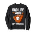 Dad Life Baseball Coffee Lover Sweatshirt - Casual Everyday Wear for Adults - T-Shirt, Sweatshirt, Hoodie