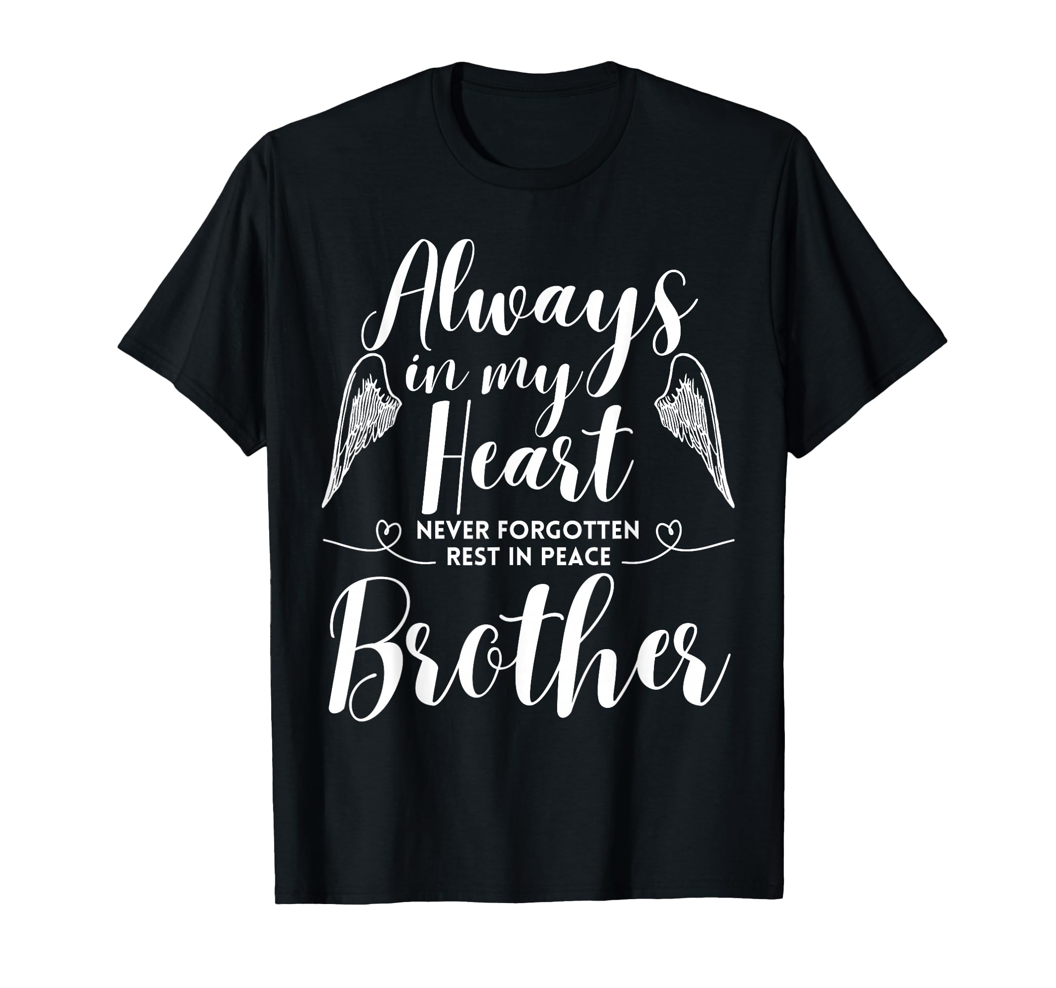 Rest Peace Brother Always My Heart T-Shirt - Minimalist Print Men Women - T-Shirt, Sweatshirt, Hoodie