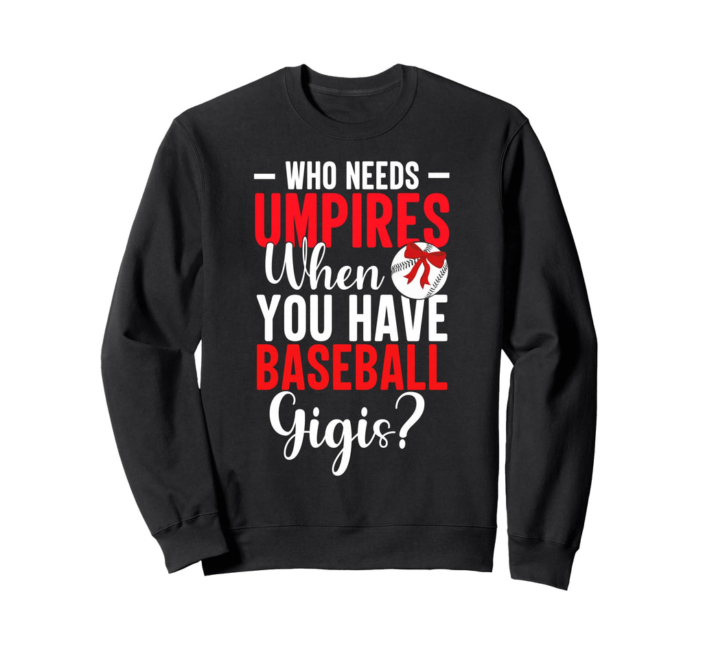Who Needs Umpires Funny Baseball Sweatshirt - Minimalist Print for Adults - T-Shirt, Sweatshirt, Hoodie