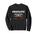 Obsolete Cassette Tape Old 80S 90S Sweatshirt - Aesthetic Graphic Men Women - T-Shirt, Sweatshirt, Hoodie